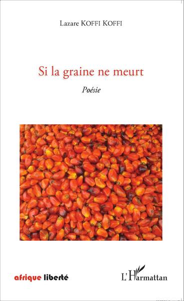 Si la graine ne meurt, Poésie (9782343064901-front-cover)