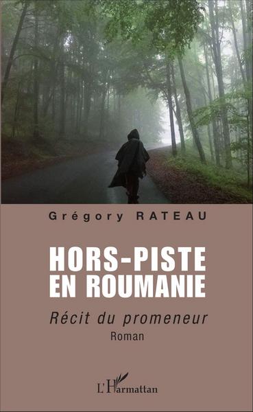 Hors-piste en Roumanie, Récit du promeneur (9782343093598-front-cover)