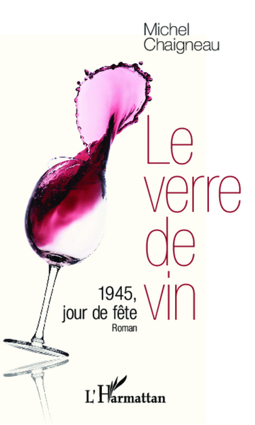 Le verre de vin, 1945, jour de fête - Roman (9782343032252-front-cover)