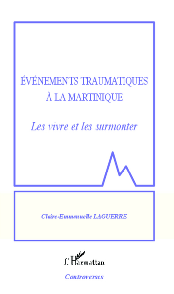 Événements traumatiques à la Martinique, Les vivre et les surmonter (9782343023908-front-cover)