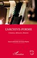 L'archive-forme, Création, Mémoire, Histoire (9782343035703-front-cover)