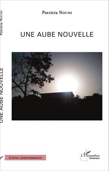 Une aube nouvelle (9782343091273-front-cover)