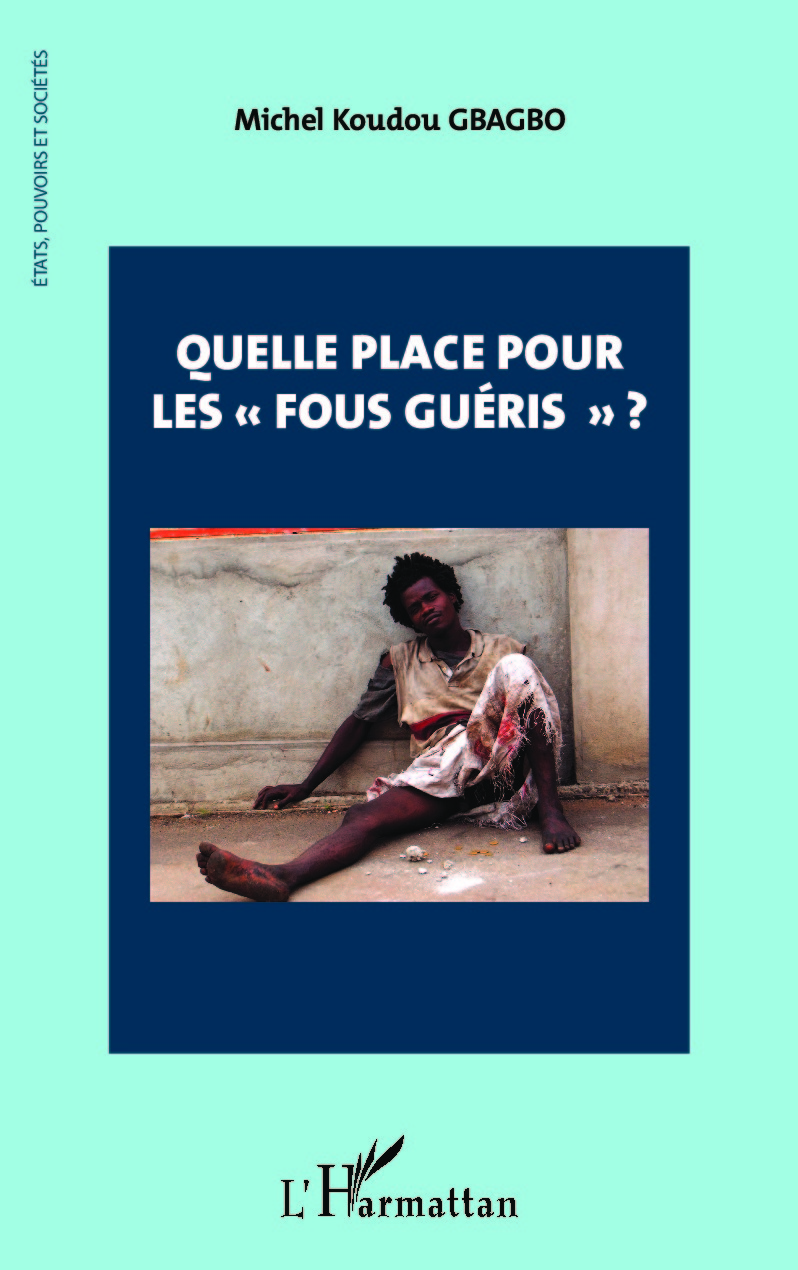 Quelle place pour les "fous guéris" ? (9782343057170-front-cover)