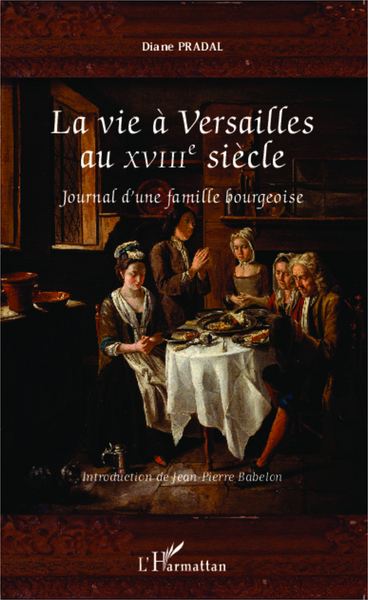 La vie à Versailles au XVIIIe siècle, Journal d'une famille bourgeoise (9782343031873-front-cover)