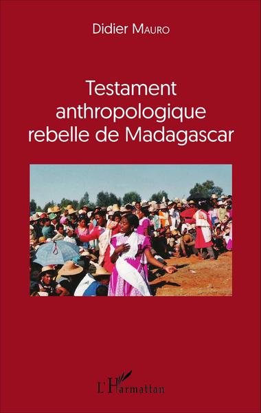 Testament anthropologique rebelle de Madagascar (9782343030388-front-cover)