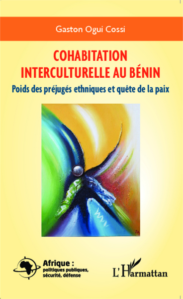 Cohabitation interculturelle au Bénin, Poids des préjugés ethniques et quête de la paix (9782343036090-front-cover)