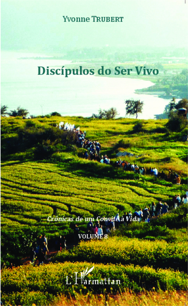 Discipulos do Ser Vivo, Crônicas de um Convite à Vida - Volume 8 (9782343045849-front-cover)