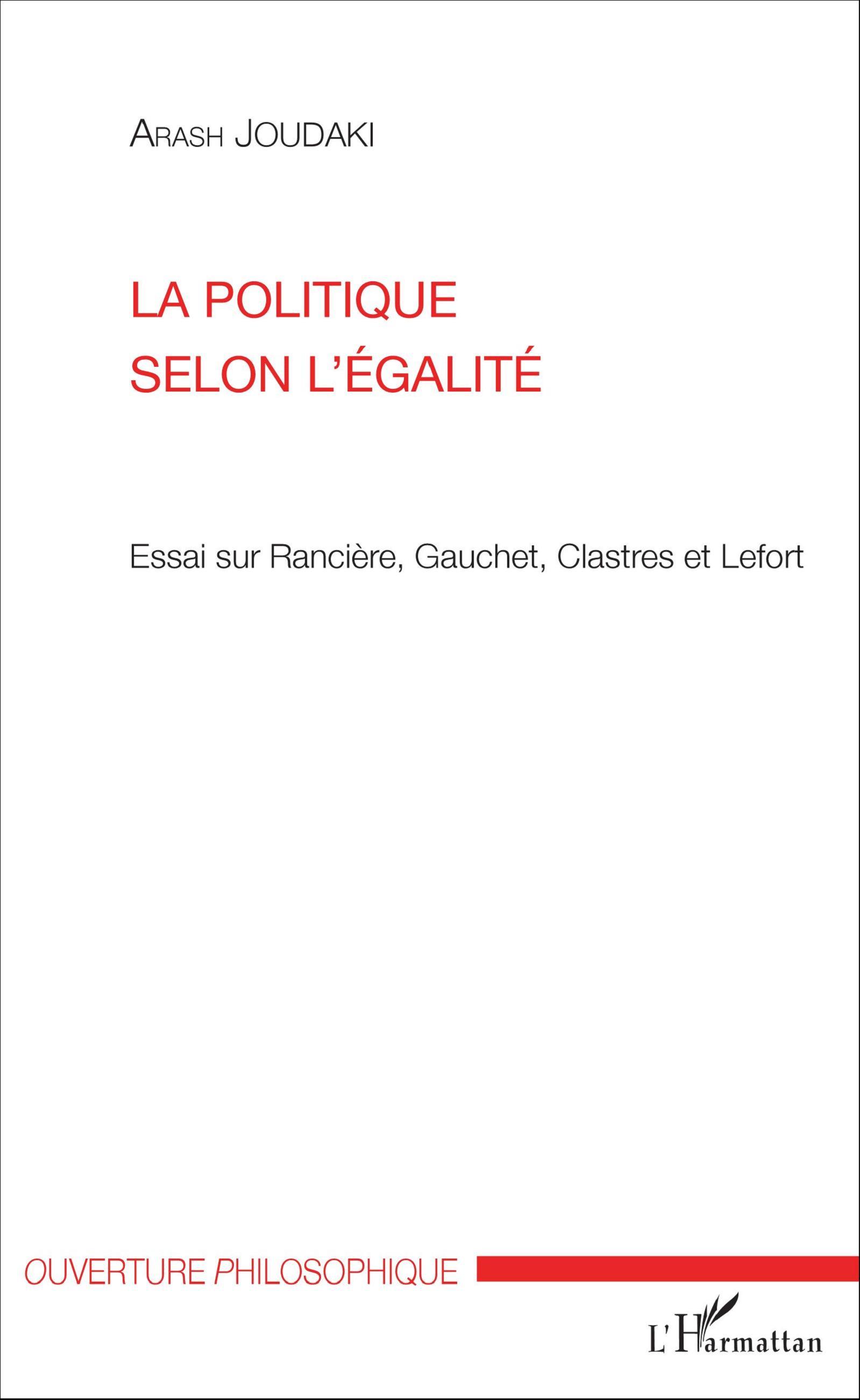 La politique selon l'égalité, Essai sur Rancière, Gauchet, Clastres et Lefort (9782343088570-front-cover)