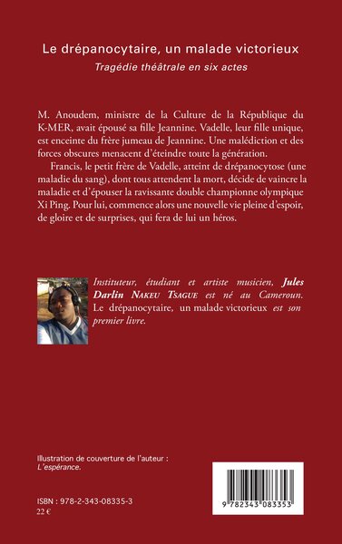 Le drépanocytaire, un malade victorieux, Tragédie théâtrale en six actes (9782343083353-back-cover)