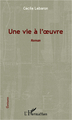 Une vie à l'oeuvre, Roman (9782343009124-front-cover)