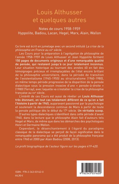 Louis Althusser et quelques autres, Notes de cours 1958-1959 - Hyppolite, Badiou, Lacan, Hegel, Marx, Alain, Wallon (9782343031620-back-cover)