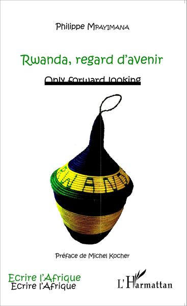 Rwanda, regard d'avenir, Only forward looking (9782343062785-front-cover)