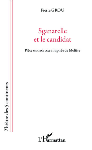 Sganarelle et le candidat, Pièce en trois actes inspirée de Molière (9782343002736-front-cover)