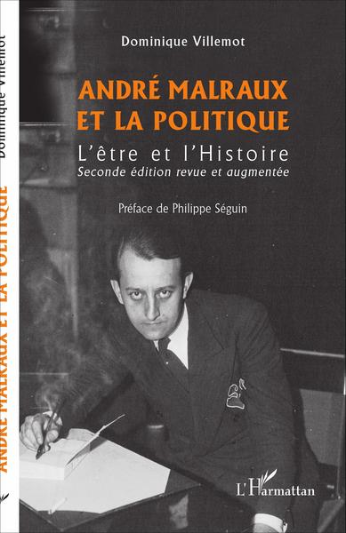 André Malraux et la politique, L'être et l'Histoire - Seconde édition revue et augmentée (9782343099903-front-cover)
