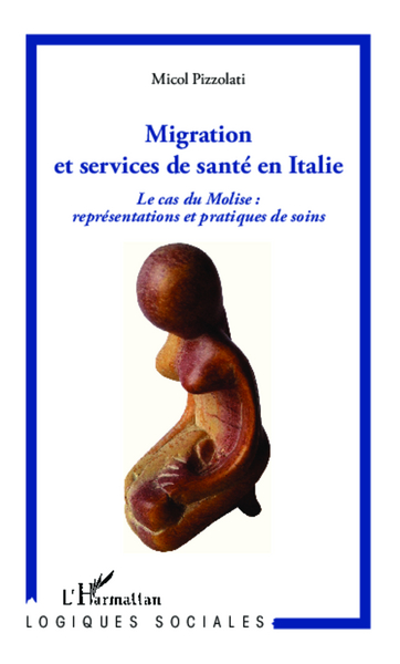 Migration et services de santé en Italie, Le cas du Molise : représentations et pratiques de soins (9782343014463-front-cover)