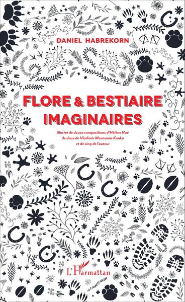 Flore et bestiaire imaginaires, Illustré de douze compositions d'Hélène Nué, de deux de Vladimir Mavounia-Kouka et de cinq de l' (9782343072067-front-cover)