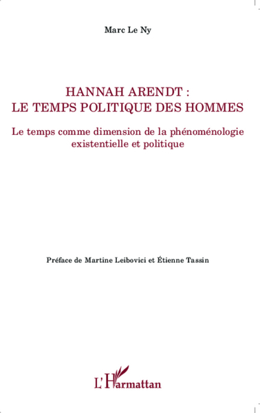 Hannah Arendt  Le temps politique des hommes, Le temps comme dimension de la phénoménologie existentielle et politique (9782343022345-front-cover)