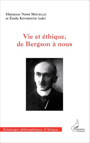 Vie et éthique, de Bergson à nous (9782343060644-front-cover)