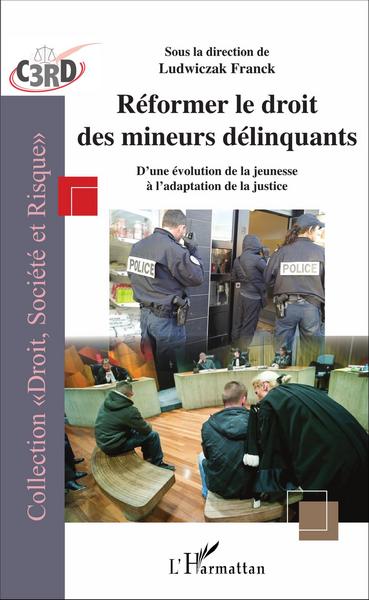 Réformer le droit des mineurs délinquants, D'une évolution de la jeunesse à l'adaptation de la justice (9782343095578-front-cover)