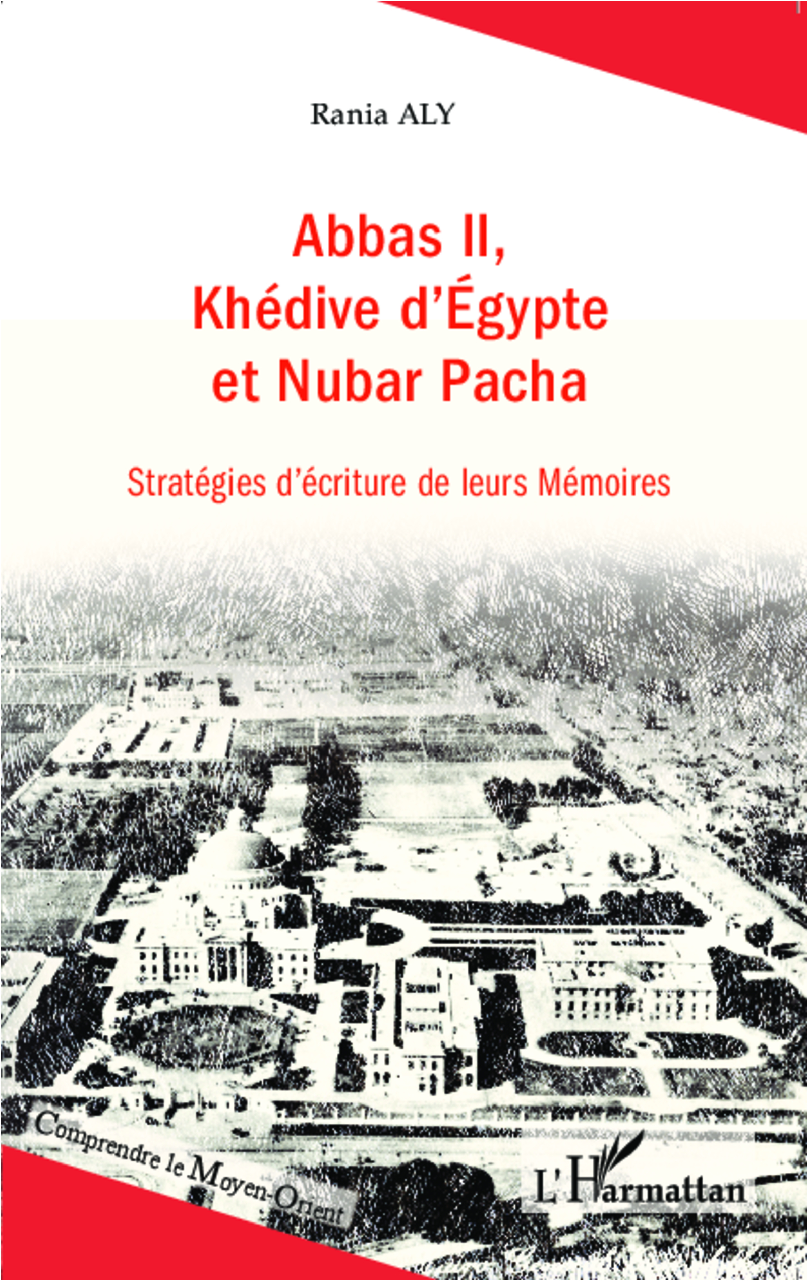 Abbas II, Khédive d'Egypte et Nubar Pacha, Stratégies d'écriture de leurs Mémoires (9782343044613-front-cover)