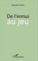 De l'ennui au jeu (9782343076423-front-cover)