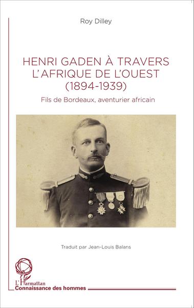 Henri Gaden à travers l'Afrique de l'Ouest (1894-1939), Fils de Bordeaux, aventurier africain (9782343051239-front-cover)