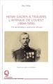 Henri Gaden à travers l'Afrique de l'Ouest (1894-1939), Fils de Bordeaux, aventurier africain (9782343051239-front-cover)