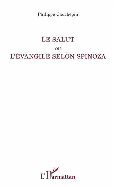 Le Salut ou l'Evangile selon Spinoza (9782343094274-front-cover)