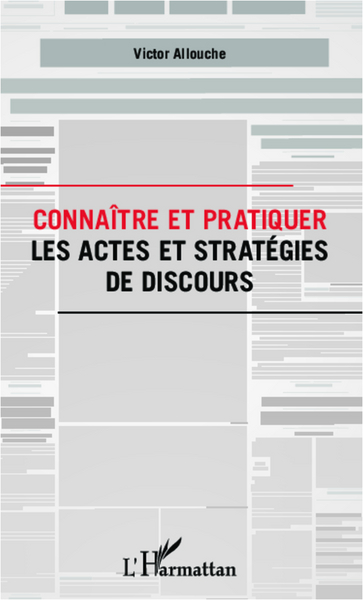 Connaître et pratiquer les actes et stratégies de discours (9782343006536-front-cover)