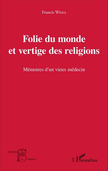 Folie du monde et vertige des religions, Mémoires d'un vieux médecin (9782343087276-front-cover)