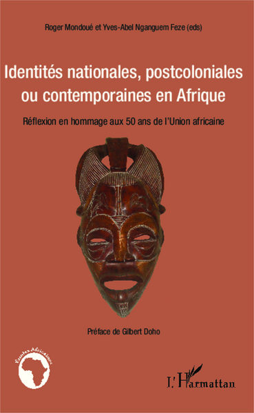Identités nationales, postcoloniales ou contemporaines en Afrique, Réflexion en hommage aux 50 ans de l'Union africaine (9782343018850-front-cover)