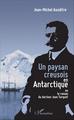 Un paysan creusois en Antarctique, ou le roman du docteur Jean Turquet (9782343086811-front-cover)