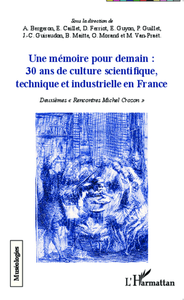Une mémoire pour demain : 30 ans de culture scientifique, technique et industrielle en France, Deuxièmes "Rencontres Michel Croz (9782343030753-front-cover)
