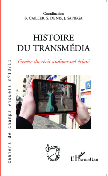 Cahiers de champs visuels, Histoire du transmédia, Genèse du récit audiovisuel éclaté (9782343048376-front-cover)