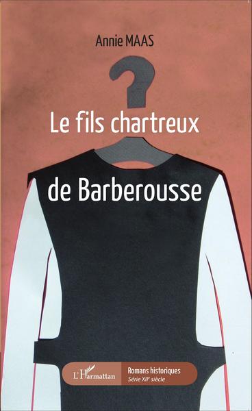 Le fils chartreux de Barberousse (9782343057347-front-cover)