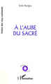 A l'aube du sacré (9782343001845-front-cover)