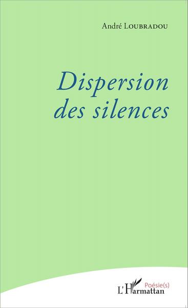 Dispersion des silences (9782343071398-front-cover)