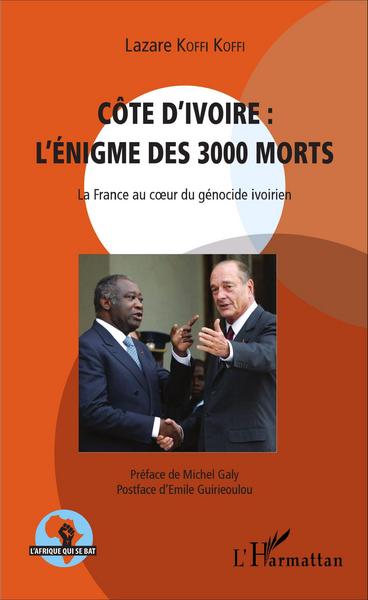 Côte d'Ivoire : l'énigme des 3000 morts, La France au coeur du génocide ivoirien (9782343093987-front-cover)