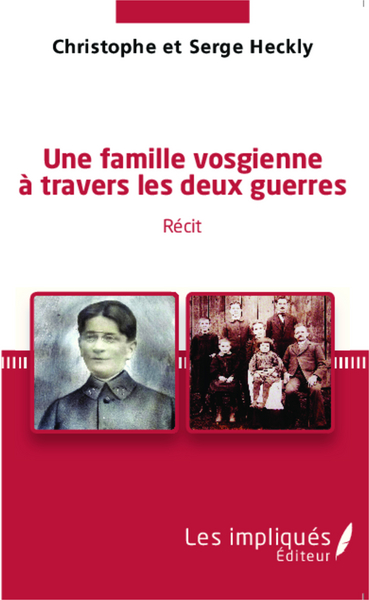 Une famille vosgienne à travers les deux guerres, Récit (9782343040752-front-cover)
