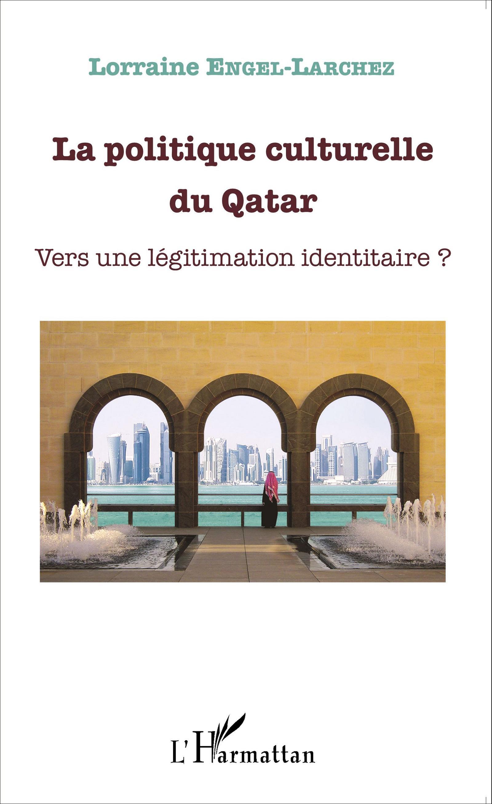 La politique culturelle du Qatar, Vers une légitimation identitaire ? (9782343063973-front-cover)