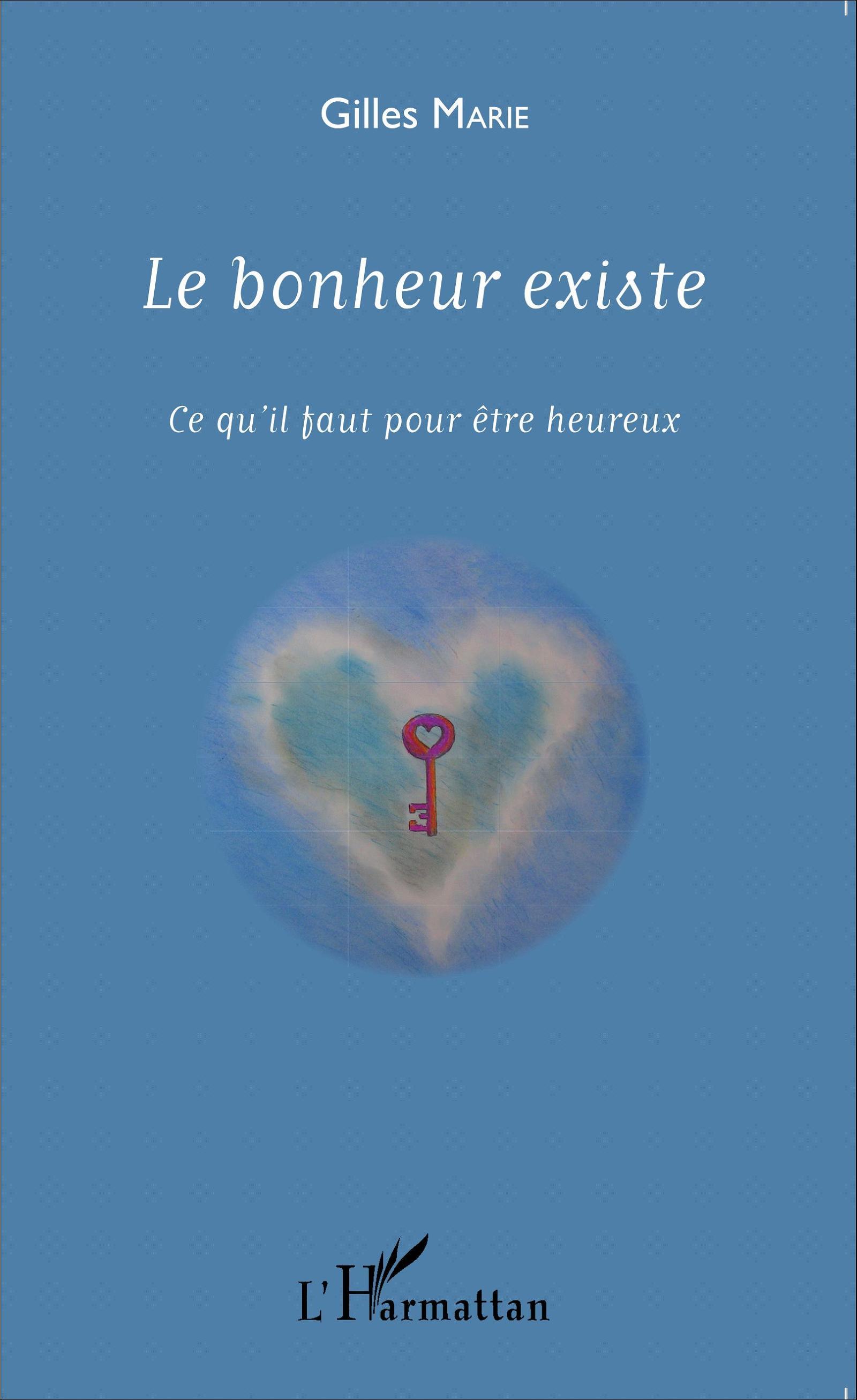 Le bonheur existe, Ce qu'il faut pour être heureux (9782343060408-front-cover)