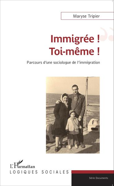 Immigrée ! Toi-même !, Parcours d'une sociologue de l'immigration (9782343059105-front-cover)