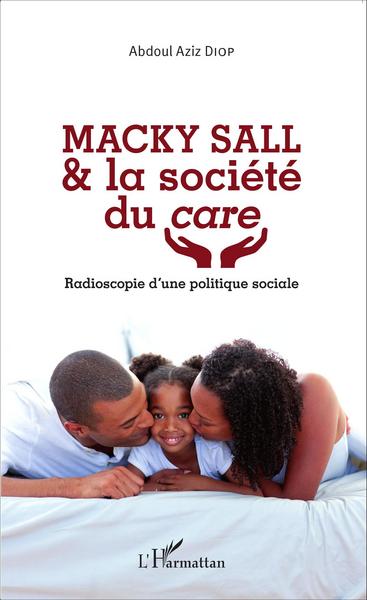 Macky Sall & la société du care, Radioscopie d'une politique sociale (9782343068305-front-cover)