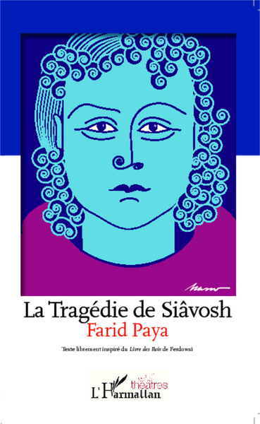 La Tragédie de Siâvosh (9782343038933-front-cover)