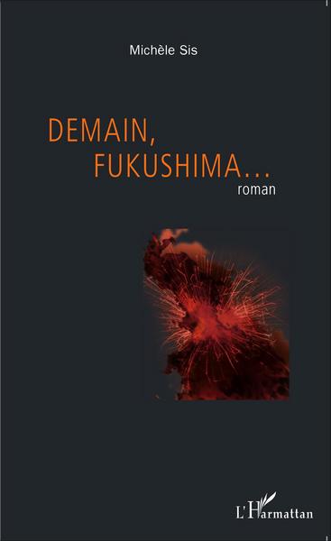 Demain, Fukushima..., Roman (9782343060491-front-cover)