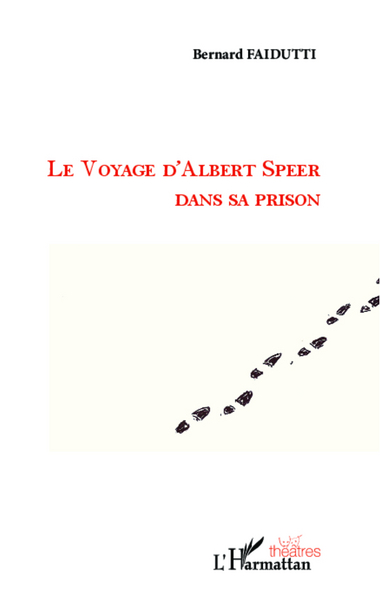 Le voyage d'Albert Speer dans sa prison, Théâtre (9782343001890-front-cover)