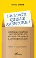 La Poste, quelle aventure !, L'informatisation du tri postal et autres chantiers hauts en couleur (9782343076669-front-cover)