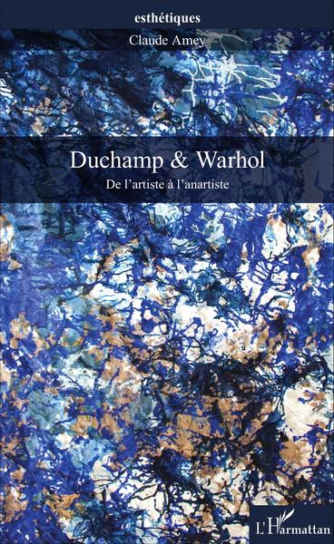 Duchamp & Warhol, De l'artiste à l'anartiste (9782343084701-front-cover)