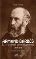 Armand Barbès, L'indigné permanent 1809-1870 (9782343081694-front-cover)