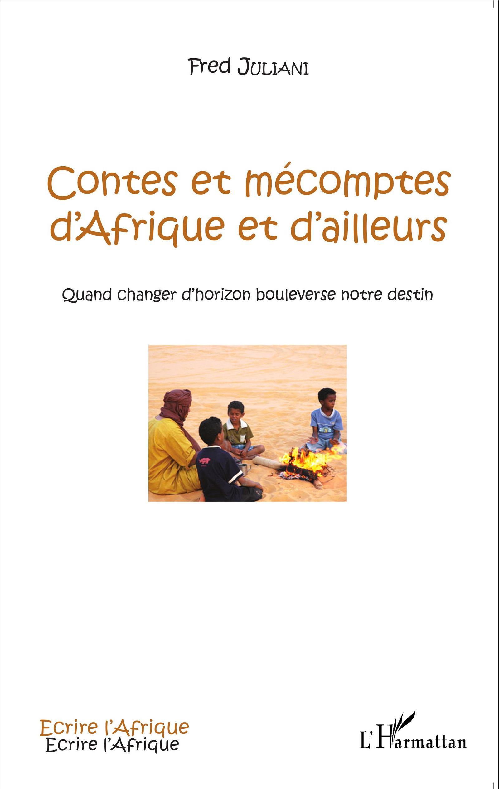 Contes et mécomptes d'Afrique et d'ailleurs, Quand changer d'horizon bouleverse notre destin (9782343066042-front-cover)